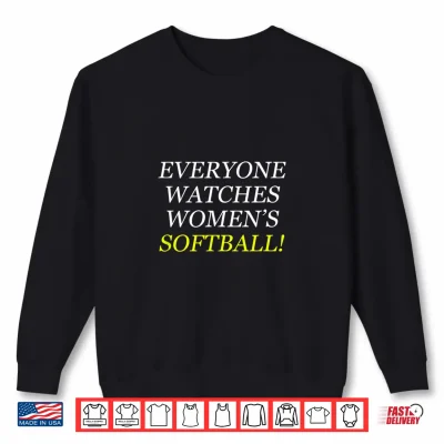 Everyone Watches Softball Shirt 2 Sweatshirt Everyone Watches Softball Shirt
