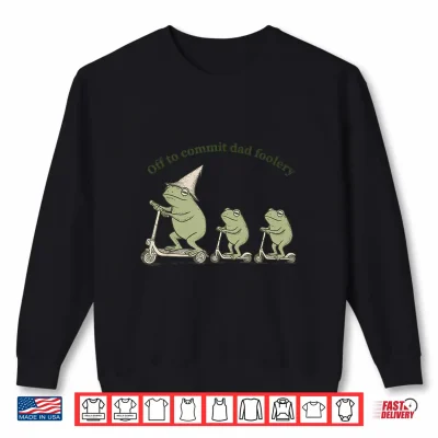 Sweatshirt Off to Commit Dad Foolery Funny Frog Father and Kids Shirt