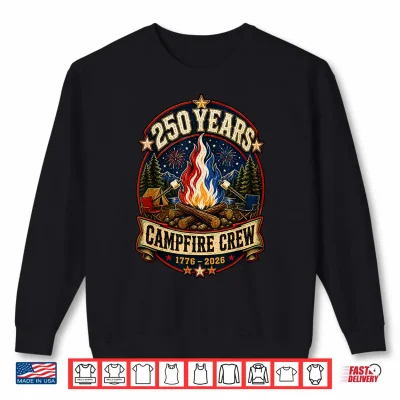 Sweatshirt 250 Years Campfire Crew 1776 2026 250th 4th July Camping Shirt