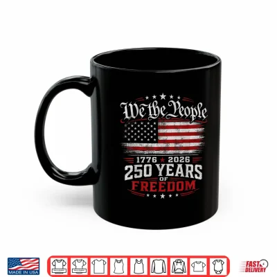 250 Years Of Freedom 250Th Anniversary Usa 4Th Of July Shirt 3 Mug 250 Years of Freedom 250th Anniversary USA 4th of July Shirt