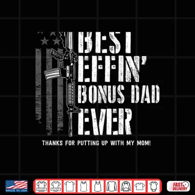 Best Effin' Bonus Dad Ever Step Dad Father'S Day Shirt 4 Design Best Effin Bonus Dad Ever Step Dad Fathers Day Shirt