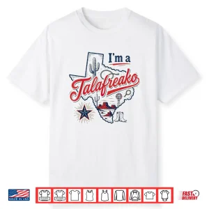 I’M A Talafreako Texas Pride Saying Southern Humor Life Shirt