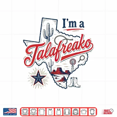 Design Im A Talafreako Texas Pride Saying Southern Humor Life Shirt