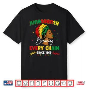 Juneteenth Breaking Every Chain Since 1865 Melanin Women Shirt