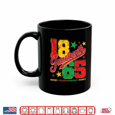 Mug Juneteenth 1865 Freedom History Culture Execellence Respect Shirt