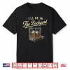 Retro I’Ll Be In The Backyard Shirt