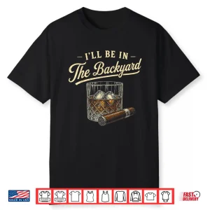 Retro I’Ll Be In The Backyard Shirt