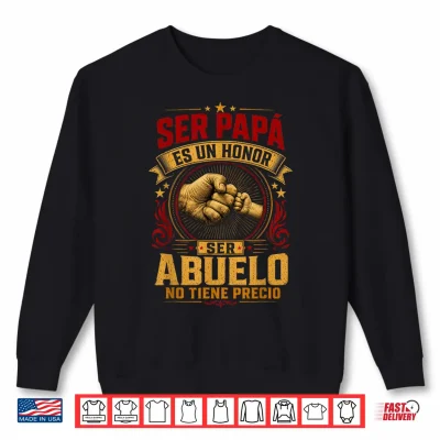 Sweatshirt Ser Papa ES Un Honor Ser Abuelo No Tiene Precio Fathers Day Shirt