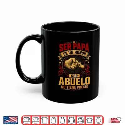 Mug Ser Papa ES Un Honor Ser Abuelo No Tiene Precio Fathers Day Shirt