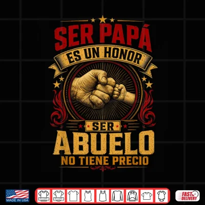 Design Ser Papa ES Un Honor Ser Abuelo No Tiene Precio Fathers Day Shirt
