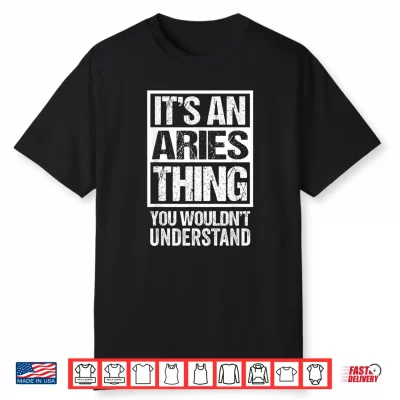 An Aries Thing You Wouldn’T Understand Astrology Zodiac Shirt