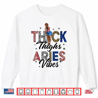 Sweatshirt Afro Woman Black Girl Zodiac Thick Thighs Aries Vibes Shirt