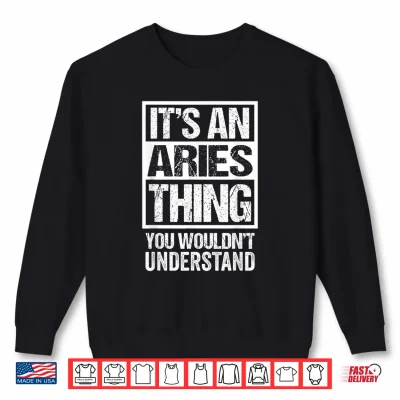Sweatshirt An Aries Thing You Wouldnt Understand Astrology Zodiac Shirt