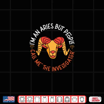 Design Aries Zodiac People Call Me The Investigator Shirt