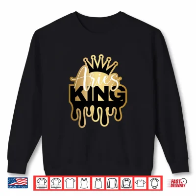 Sweatshirt Dripping Aries King Zodiac Shirt