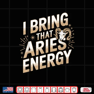 Design I Bring That Aries Energy Astrology Zodiac Funny Shirt