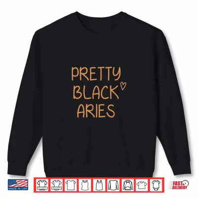 Sweatshirt Pretty Black Aries Birthday African American Gift Shirt