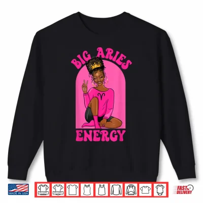 Sweatshirt Big Aries Energy African American Black Girl Zodiac Shirt