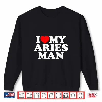 Sweatshirt I Love My Aries Man Shirt