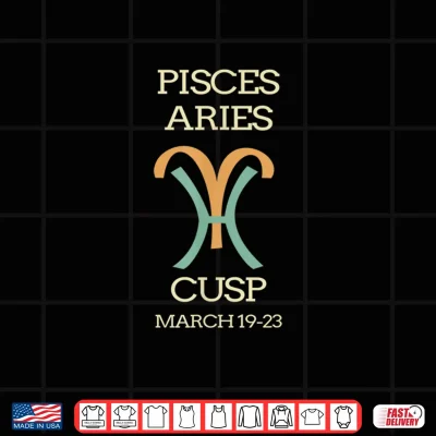 Pisces Aries Cusp Horoscope March Birthday Shirt 4 Design Pisces Aries Cusp Horoscope March Birthday Shirt