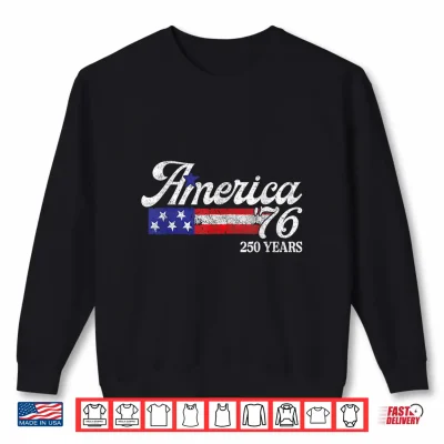 Sweatshirt America 76 250 Years 1776 2026 Vintage 250th Anniversary USA Shirt 1
