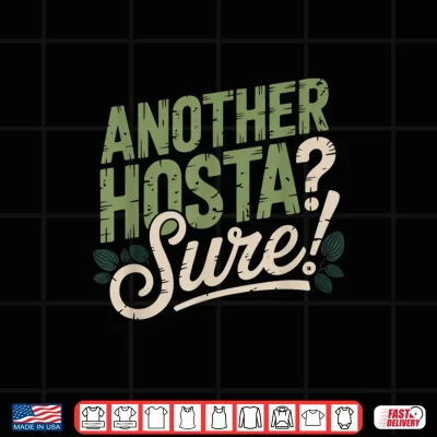 Design Another Hosta Wont Hurt Shade Garden Humor Plant Shirt 1