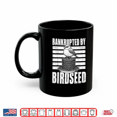 Mug Bankrupted By Birdseed Funny Bird Watching Humor Shirt 1