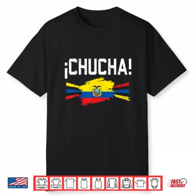 Funny Chucha Ecuador Slang Humor Ecuadorian Flag Pride Shirt