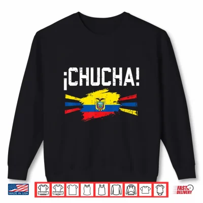 Sweatshirt Funny Chucha Ecuador Slang Humor Ecuadorian Flag Pride Shirt 1