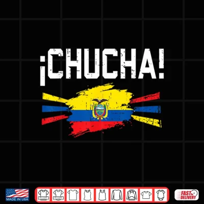 Design Funny Chucha Ecuador Slang Humor Ecuadorian Flag Pride Shirt 1