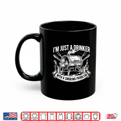 Mug Im Just A Drinker with A Smoking Problem Grilling BBQ Dad Shirt 1