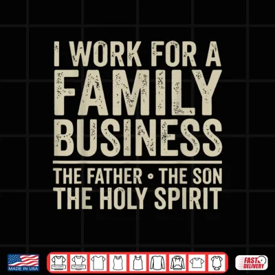 Design I Work for A Family Business Holy Trinity Christian Garment Shirt 1