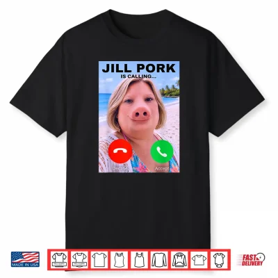 Jill Pork Funny Answer Call Phone Shirt Brainrot Shirt