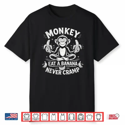Monkey Eat A Banana Never Cramp Shirt