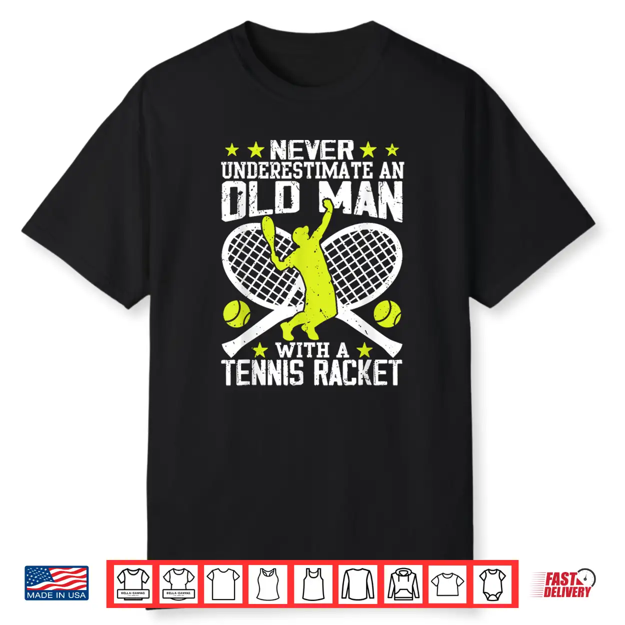 Never Underestimate An Old Man With Tennis Racket Shirt Never Underestimate An Old Man With Tennis Racket Shirt