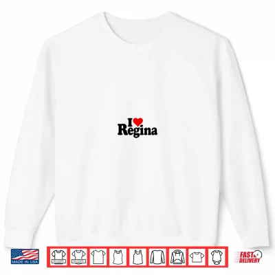 Sweatshirt I Love Heart Regina Personalized Name ON A TEE Shirt