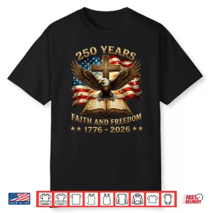 Patriotic Christian 250 Years American 1776 2026 4Th Of July Shirt