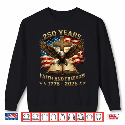 Sweatshirt Patriotic Christian 250 Years American 1776 2026 4th of July Shirt