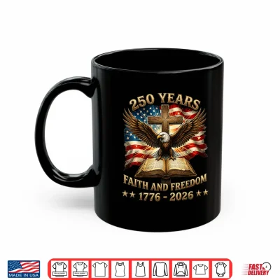 Mug Patriotic Christian 250 Years American 1776 2026 4th of July Shirt