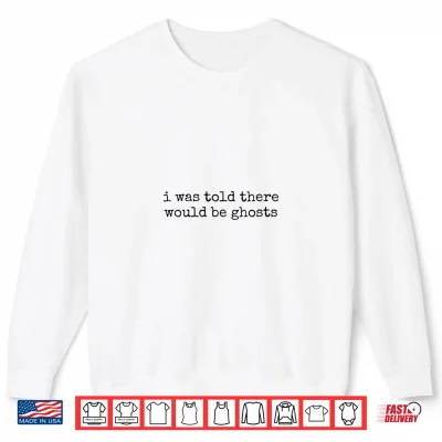 Sweatshirt Womens I was Told There Would Be Ghosts V Neck Shirt