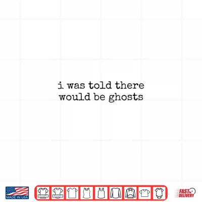 Design Womens I was Told There Would Be Ghosts V Neck Shirt