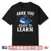 Arrr You Ready To Learn Funny Whale Teacher Pirate Day Shirt