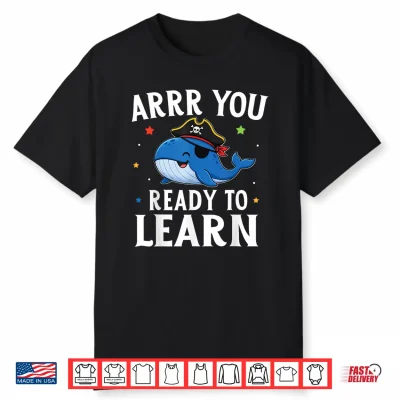 Arrr You Ready To Learn Funny Whale Teacher Pirate Day Shirt