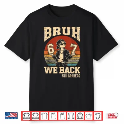 Back To School Bruh We Back 5Th Grade 6 7 First Day School Shirt