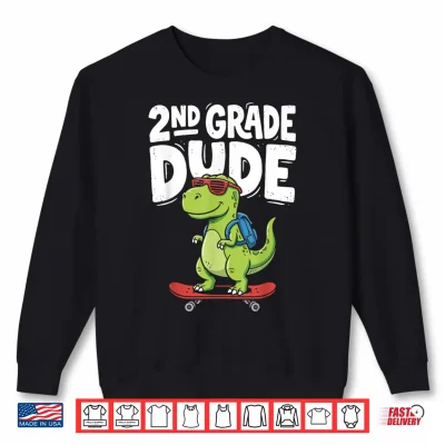 Sweatshirt 2nd Grade Dude Back to School Dinosaur T Rex Skateboard Shirt