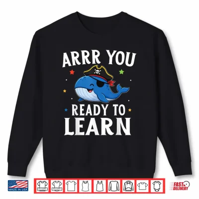 Sweatshirt ARRR You Ready to Learn Funny Whale Teacher Pirate Day Shirt