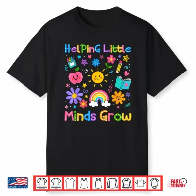 Back To School Teacher Gifts For Helping Little Minds Grow Shirt