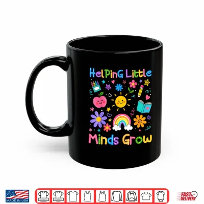 Mug Back to School Teacher Gifts for Helping Little Minds Grow Shirt