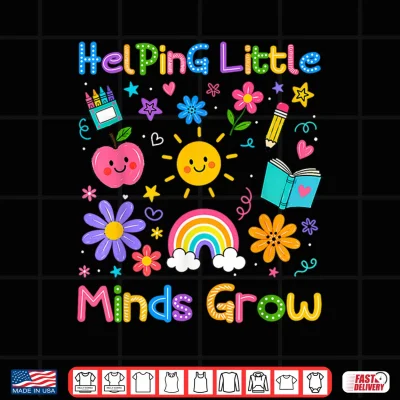 Design Back to School Teacher Gifts for Helping Little Minds Grow Shirt