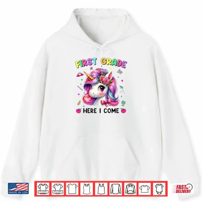 Hoodie First Grade Here I Come Cute Unicorn Back to School Girls Shirt